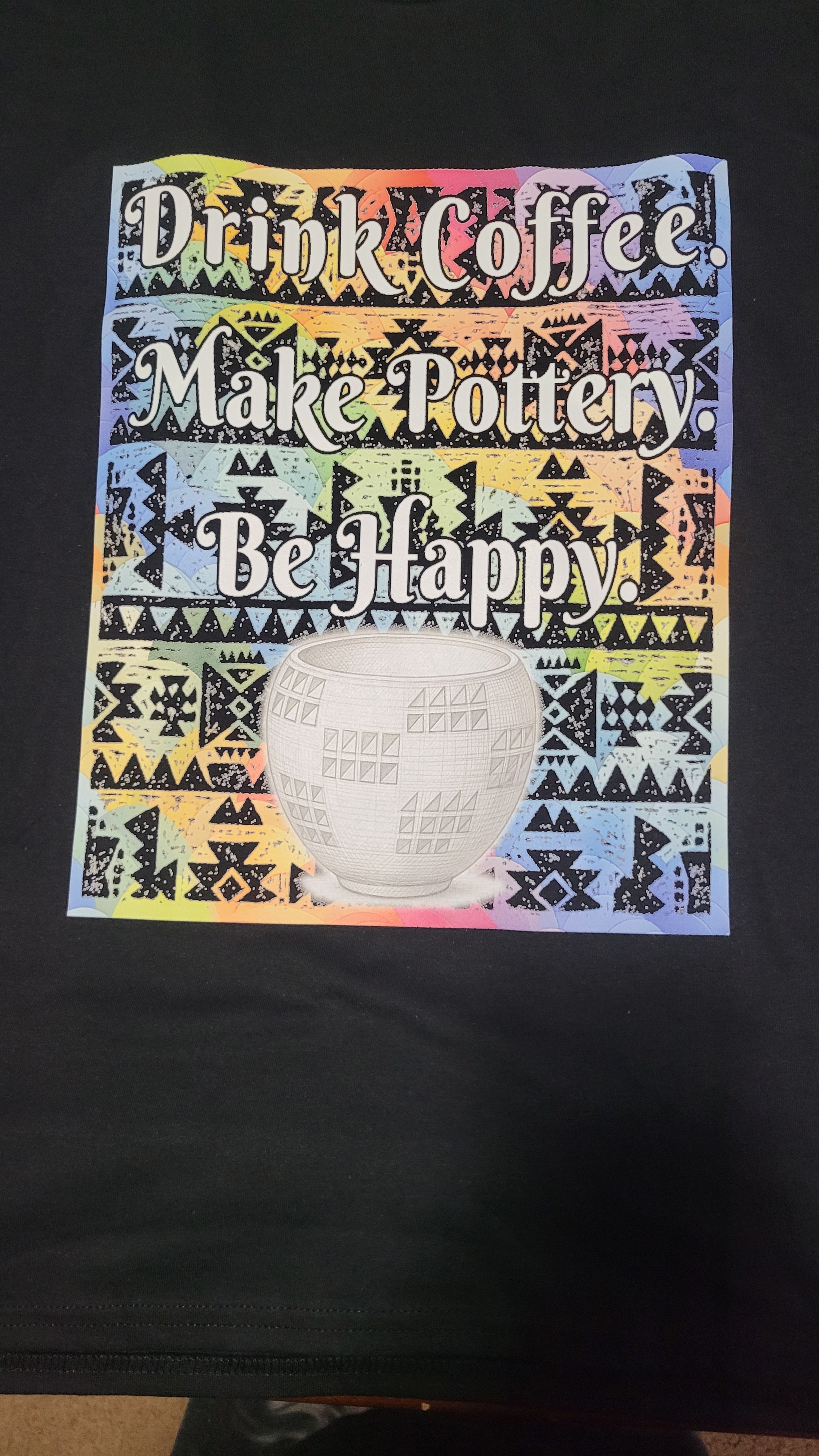 Make pottery, be happy colorful t-shirt